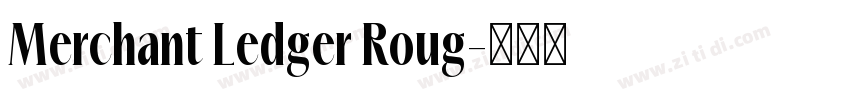 Merchant Ledger Roug字体转换